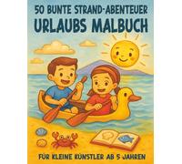 Meine 50 bunten Strandabenteuer / Das große Urlaubs-Malbuch für Kinder ab 5 Jahren: 50 fantastische Sommer-, Sonne-, Strand- & Meeres-Motive für den ... (Mal- und Rätselbücher für Kinder)