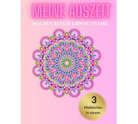 Meine Auszeit - Malbuch für Erwachsene: 3-in-1 Malbuch-Sammlung: Mandala, Tier-Mandala & Landschaften (3 in 1 Malbuch für Erwachsene, 60 Muster: ... ... Erwachsene zum abschalten und entspannen.)