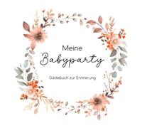 Meine Babyparty Gästebuch: Erinnerungsbuch mit Baby Spielen, Rätselfragen zum Ausfüllen für 30 Gäste, Wünsche für das Baby und Platz für Fotos