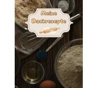 Meine Backrezepte Kuchen Backbuch Torten Rezeptbuch Muffins Lieblingsrezepte Pizza Brot Rezept Plätzchen Lebkuchen Krapfen Desserts Weihnachtsrezepte ... Cupcakes Brötchen Gebäck Rührkuchen 01B23
