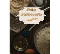 Meine Backrezepte Kuchen Backbuch Torten Rezeptbuch Muffins Lieblingsrezepte Pizza Brot Rezept Plätzchen Lebkuchen Krapfen Desserts Weihnachtsrezepte ... Cupcakes Brötchen Gebäck Rührkuchen 01B23