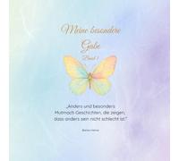 Meine besondere Gabe - Band 1: Anders und besonders - Mutmachgeschichten, die zeigen, dass anders sein nicht schlecht ist.