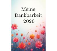 Meine Dankbarkeit 2026: Notizbuch für bewusste Reflexion und tägliche Wertschätzung