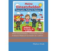 Meine Einsatzhelden - Feuerwehr, Polizei & Notarzt Malbuch für Kinder ab 2 Jahren