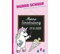 Meine Einschulung 27.8.2025: HURRA SCHULE Notizbuch mit Einhorn Einschulungsgeschenk für Schulanfänger in NRW kleine Geschenke Schulanfang zum Schulstart der Erstklässler A5 Schreibheft Dot Grid