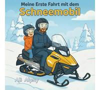 Meine erste Fahrt mit dem Schneemobil: Eine sanfte Geschichte über Mut, Sicherheit und ein erstes Winterabenteuer: 4