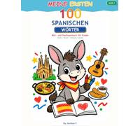 Meine ersten 100 spanischen Wörter: Zweisprachiges Spanisch-Deutsch Malbuch für Kinder - Spielerisch 100 erste Wörter mit einfachen Bildern lernen und ausmalen (Meine ersten 100 Wörter)
