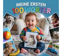 Meine ersten 100 Wörter: Mein erstes Wörterbuch für Kinder ab 1 Jahren - 100 liebevoll illustrierte Wörter aus Alltag, Tieren, Natur und mehr!