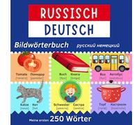 Meine ersten 250 Wörter Russisch Deutsch Bildwörterbuch | Russisch Lernen für Kinder und Anfänger: Zweisprachiges Wörterbuch | Мой первый русско-немецкий словарь - 250 слов с картинками