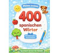 Meine ersten 400 spanischen Wörter für Kinder - Zweisprachiges Spanisch-Deutsch Bildwörterbuch mit lustigen Aktivitäten, 25 Alltagsthemen, niedlichen ... Großes 8,5 x 11 Lernbuch für Kinder