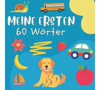 Meine Ersten 60 Wörter: Deutsch Kinderbuch Um Die Sprache Spielend Leicht Zu Lernen | Tiere, Natur, Fahrzeuge, Hobbys, Obst | Geschenk für Kleinkinder