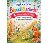 Meine ersten Blockflötenlieder: 70 einfache Lieder für Kinder - Leichte Blockflötennoten mit Notennamen für Anfänger