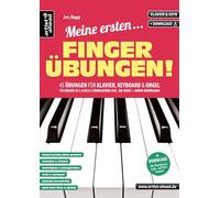Meine ersten Fingerübungen!: 45 Übungen für Klavier, Keyboard & Orgel - für Kinder ab 8 Jahren & Erwachsene
