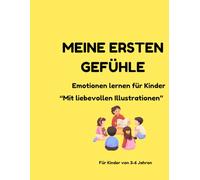 Meine ersten Gefühle: Emotionen lernen für Kinder von 3- 6 Jahren