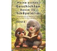 Meine ersten Geschichten - Benim ilk hikâyelerim - Band 2: Kurzgeschichten auf Deutsch & Türkisch - Einfaches Vorlesen für Eltern mit türkischen Wurzeln (Tüm ciltler - Alle Bände)