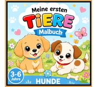 Meine ersten Tiere - Hunde: Einfaches Malbuch mit niedlichen Hunden und Welpen für Kinder ab 3-6 Jahren. Band 13