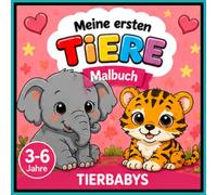 Meine ersten Tiere - Tierbabys Malbuch: Süße Tierkinder zum Ausmalen für Kinder von 3-6 Jahren | 38 niedliche Kawaii-Motive mit dicken Linien und großen Ausmalflächen. Band 15