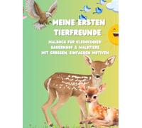 Meine ersten Tierfreunde: - Malbuch für Kleinkinder: Bauernhof & Waldtiere mit großen, einfachen Motiven