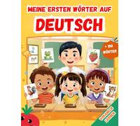 Meine ersten Wörter auf Deutsch: Deutsch Lernbuch für Kinder und Anfänger | Bildwörterbuch mit großen wunderschön illustrierten Fotos und Alltagsthemen