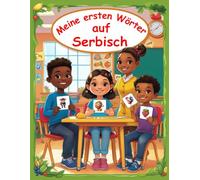 Meine Ersten Wörter Auf Serbisch: Serbisch lernen für Anfänger, Vokabeln für zweisprachige Kinder, Srpske knjige za decu.