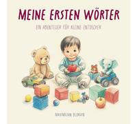 Meine ersten Wörter: Ein farbenfrohes Buch, das Ihrem Baby hilft, spielerisch seine ersten Wörter zu entdecken! (Babies & Kids)