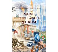 Meine europäische Zeitreise: durch Macht, Hoffnung und Gewalt
