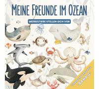 Meine Freunde im Ozean - Meerestiere stellen sich vor: Auf Entdeckungstour unter Wasser mit Delfin, Hai & Co. | Tierwissen zum Vorlesen und Selberlesen (Tierische Freunde)