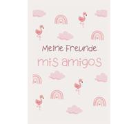 Meine Freunde/mis amigos (Zweisprachiges Freundebuch - Bilingual friends book)