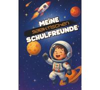 Meine galaktischen Schulfreunde | Premium Edition: Das kreative Freundebuch für Grundschüler - mit vielen Ausmalfeldern ideal für Schreibanfänger und kleine Astronauten