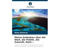 Meine Gedanken über die Welt, die Politik, die Zukunft, Haiti...: Sorge um die Zukunft, insbesondere um moderne Formen der Sklaverei und die Suche nach Identität