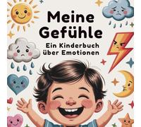 Meine Gefühle - Ein Kinderbuch über Emotionen: Sachbuch für Kinder ab 4 Jahren zum Vorlesen oder selbst lesen