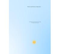 Meine Gefühle entdecken: Ein liebevolles Ausmalbuch für Kinder - Ruhe, Mut & Freude