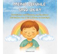 Meine Gefühle sind Okay: Geschichten und Übungen, um Gefühle bei Kindern von 3 bis 5 Jahren zu beruhigen