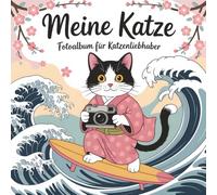 Meine Katze - Fotoalbum für Katzenliebhaber: Erinnerungsbuch für Katzenbesitzer - Viel Platz für schöne Fotos und Erlebnisse