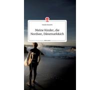 Meine Kinder, die Nordsee, D?nemark und ich. Life is a Story - story.one