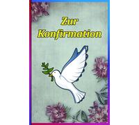 Meine Konfirmation Buch: Ein einzigartiges und außergewöhnliches Buch zur zeitlosen Erinnerung an einen Meilenstein auf dem Weg des Glaubens.
