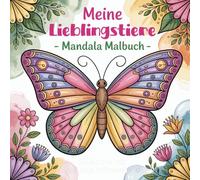 Meine Lieblingstiere Mandala Malbuch: 50 Kreatives Geschenk für Mädchen ab 7 Jahren