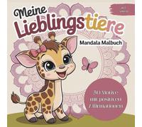 Meine Lieblingstiere Mandala Malbuch: Das perfekte Geschenk für Mädchen ab 7 Jahren: 50 niedliche Tiermandalas mit positiven Affirmationen
