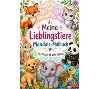Meine Lieblingstiere Mandala Malbuch: Für Kinder ab 3 Jahren