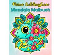 Meine Lieblingstiere Mandala Malbuch: Tolles Malbuch für Kinder ab 7 Jahren: 50 charmante und lustige Tiermandalas mit positiven Affirmationen zur Förderung der Kreativität
