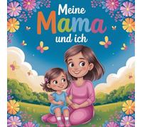 Meine Mama und Ich - Ausmalbuch für Kinder ab 4 Jahren