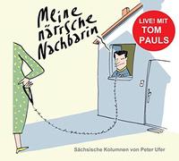 Meine närrsche Nachbarin. Live! Mit Tom Pauls