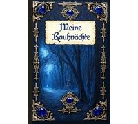 Meine Rauhnächte - Workbook: Rituale, Wünsche und Journal für die 12 heiligen Nächte - Rauhnacht-Tagebuch mit Jahresrückblick und Manifestationsseiten