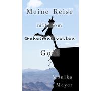 Meine Reise mit dem Geheimnisvollen Gott
