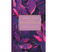 Meine Reise mit der Abnehmspritze: Erfolgstagebuch, Tracker & Journal für die Reise mit der Abnehmspritze