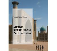MEINE REISE NACH Zentralasien: Unterwegs auf der legendären Seitenstraße