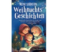 Meine schönsten Weihnachtsgeschichten - Zauberhafte Geschichten für Kinder zum Vorlesen und Lesen im Advent oder an Weihnachten inkl. BONUS