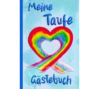 Meine Taufe - Gästebuch - blau mit Regenbogen für Junge: Hochwertiges Buch für unvergessliche Erinnerungen an die Tauffeier eures Jungen