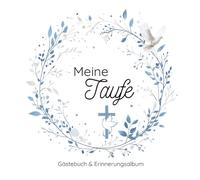 Meine Taufe - Gästebuch und Erinnerungsalbum: 80 Seiten zur Erinnerung an die heilige Taufe mit viel Platz für Wünsche, Eintragungen und Fotos. Perfekt als Geschenk für Jungs.
