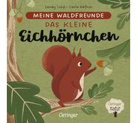 Meine Waldfreunde. Das kleine Eichhörnchen: Nachhaltig hergestelltes Öko-Pappbilderbuch für die Kleinsten